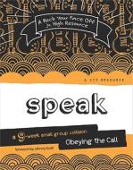 Speak: A 9-Week Small Group Collision: Obeying the Call [With CDROM] edito da Standard Publishing Company