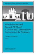 What Is Institutional Research All about a Critical and Comprehensive Assessment of the Profession: New Directions for I di Ir, Lanasa S., Volkwein Jf edito da JOSSEY BASS