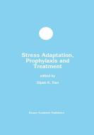 Stress Adaptation, Prophylaxis and Treatment di Dipak K. Das edito da Springer US