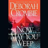 Now May You Weep di Deborah Crombie edito da Audiogo