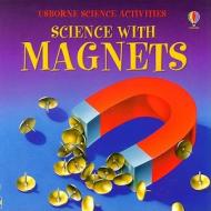 Science with Magnets di Rebecca Hedde, Helen Edom edito da Usborne Books