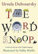 The Word Snoop: A Wild and Witty Tour of the English Language! di Ursula Dubosarsky edito da DIAL