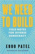 To the Builders of the New America: Stories, Tools, and Lessons for Those Who Want to Forge a Better Future di Eboo Patel edito da BEACON PR