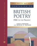 The Facts on File Companion to British Poetry 1900 to the Present di James Persoon edito da Facts On File