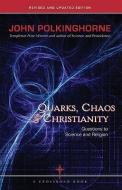 Quarks, Chaos & Christianity: Questions to Science and Religion di John Polkinghorne edito da CROSSROAD PUB