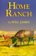 Home Ranch di Will James edito da Mountain Press Publishing Company