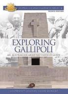 Exploring Gallipoli: Australian Army's Battlefield Guide to Gallipoli di Glenn Wahlert edito da PAPERBACKSHOP UK IMPORT