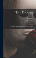 The Drama: Its History, Literature and Influence on Civilization; 20 di Alfred Bates, John Porter Lamberton edito da LIGHTNING SOURCE INC