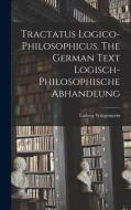 Tractatus Logico-philosophicus. The German Text Logisch-philosophische Abhandlung di Ludwig Wittgenstein edito da LIGHTNING SOURCE INC