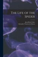 The Life of the Spider di Alexander Teixeira De Mattos, Jean-Henri Fabre edito da LEGARE STREET PR