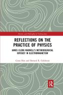 Reflections On The Practice Of Physics di Giora Hon, Bernard R. Goldstein edito da Taylor & Francis Ltd