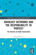 Advocacy Networks And The Responsibility To Protect di Sarka Kolmasova edito da Taylor & Francis Ltd