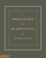 A Bibliography of Dr. John Donne di Geoffrey Keynes edito da Cambridge University Press