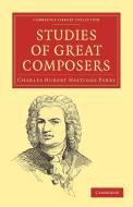 Studies of Great Composers di Charles Hubert Hastings Parry edito da Cambridge University Press