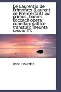 De Laurentio De Primofato (laurent De Premierfait) Qui Primus Joannis Boccacii Opera Quaedam Gallice di Henri Hauvette edito da Bibliolife