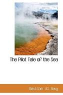 The Pilot Tale Of The Sea di Mast Com U S Navy edito da Bibliolife