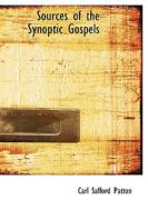 Sources Of The Synoptic Gospels di Carl Safford Patton edito da Bibliolife