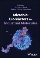 Microbial Bioreactors For Industrial Molecules di SP Singh edito da John Wiley And Sons Ltd