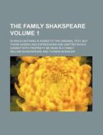 The Family Shakspeare Volume 1; In Which Nothing Is Added to the Original Text, But Those Words and Expressions Are Omitted Which Cannot with Propriet di William Shakespeare edito da Rarebooksclub.com