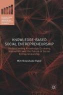 Knowledge-Based Social Entrepreneurship di Mitt Nowshade Kabir edito da Palgrave Macmillan