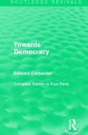 Towards Democracy di Edward Carpenter edito da Taylor & Francis Ltd