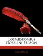 Cosmidromius Gobelini Person di . Anonymous edito da Nabu Press