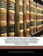 Anthologia Graeca; Sive, Poetarum Graeco di Richard Franois Philippe Brunck, Friedrich Jacobs edito da Nabu Press