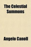 The Celestial Summons di Angelo Canoll edito da General Books Llc
