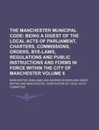 The Manchester Municipal Code Volume 6 di Manchester edito da Rarebooksclub.com