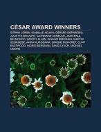 César Award winners di Books Llc edito da Books LLC, Reference Series