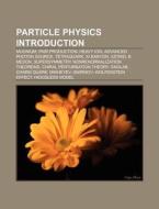 Particle physics Introduction di Source Wikipedia edito da Books LLC, Reference Series