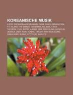 Koreanische Musik di Quelle Wikipedia edito da Books LLC, Reference Series