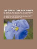 Golden Globe Par Ann E: 65e C R Monie De di Livres Groupe edito da Books LLC, Wiki Series