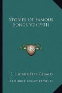 Stories of Famous Songs V2 (1901) di S. J. Adair Fitz-Gerald edito da Kessinger Publishing