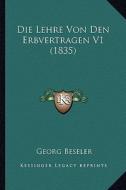 Die Lehre Von Den Erbvertragen V1 (1835) di Georg Beseler edito da Kessinger Publishing