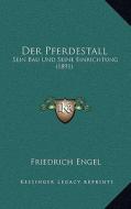 Der Pferdestall: Sein Bau Und Seine Einrichtung (1891) di Friedrich Engel edito da Kessinger Publishing