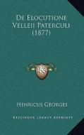 de Elocutione Velleii Paterculi (1877) di Henricus Georges edito da Kessinger Publishing