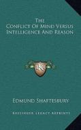 The Conflict of Mind Versus Intelligence and Reason di Edmund Shaftesbury edito da Kessinger Publishing