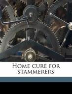 Home Cure For Stammerers di George Andrew Lewis edito da Nabu Press