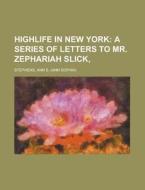 Highlife in New York di Ann S. Stephens edito da Rarebooksclub.com