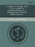 A Study In Change di Minyoung Kim, Jeffrey Lyn Chandler edito da Proquest, Umi Dissertation Publishing