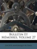 Bulletin Et Memoires, Volume 27 edito da Nabu Press