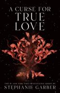 A Curse for True Love di Stephanie Garber edito da Macmillan USA