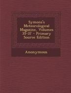 Symons's Meteorological Magazine, Volumes 35-37 di Anonymous edito da Nabu Press