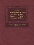 Tentamen Historicum de Vita Et Meritis Pauli Fagii... - Primary Source Edition di Christian Seyfried edito da Nabu Press