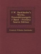 F.W. Hacklander's Werke, Einunddreissigster Band - Primary Source Edition di Friedrich Wilhelm Hacklander edito da Nabu Press