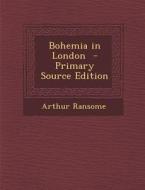 Bohemia in London di Arthur Ransome edito da Nabu Press