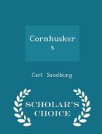 Cornhuskers - Scholar's Choice Edition di Carl Sandburg edito da Scholar's Choice