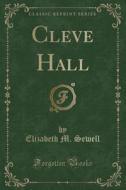 Cleve Hall (classic Reprint) di Elizabeth M Sewell edito da Forgotten Books