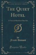 The Quiet Hotel di Frank Dumont edito da Forgotten Books